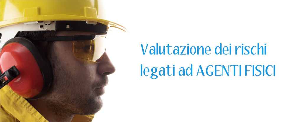 valutazione rischi agenti fisici